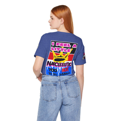 I Feel a Little Narcissistic Graphic T-Shirt | Too Hot to Be Humble | Funny Cocky Streetwear Tee