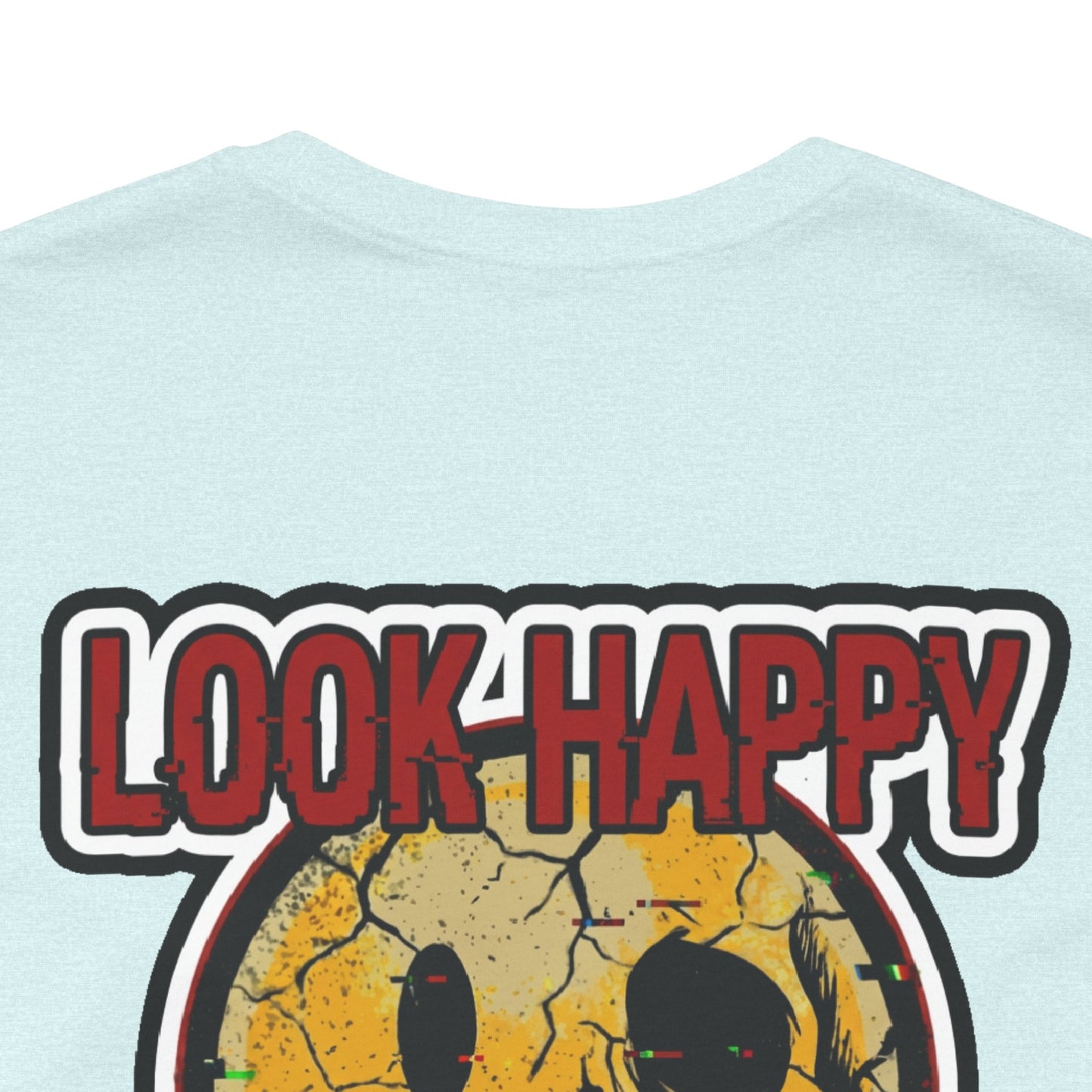 LOOK HAPPY FEEL EMPTY Graphic T-Shirt | Dark Humor Smiley Tee | Alternative Streetwear Shirt | Unisex Graphic Tee