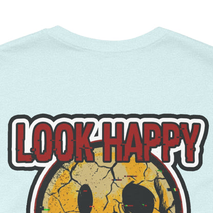 LOOK HAPPY FEEL EMPTY Graphic T-Shirt | Dark Humor Smiley Tee | Alternative Streetwear Shirt | Unisex Graphic Tee