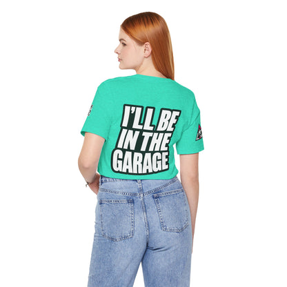 I’ll Be in the Garage Graphic T-Shirt | Mechanic & Car Guy Tee | Garage Life Streetwear