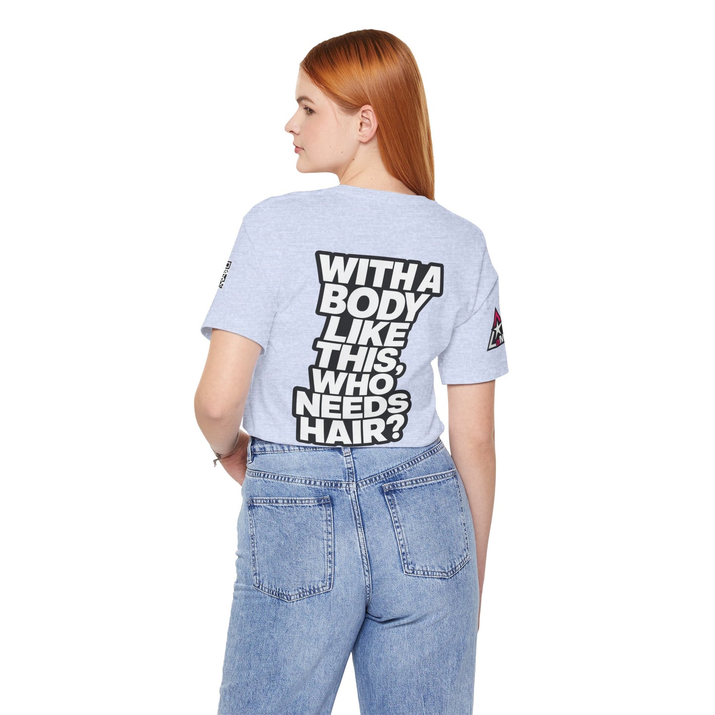 With a Body Like This, Who Needs Hair? – Funny Bald Guy Graphic Tee