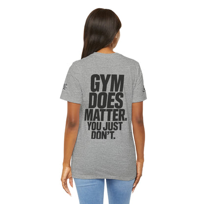 Gym Does Matter Graphic T-Shirt | Funny Fitness Tee | Gym Streetwear Shirt