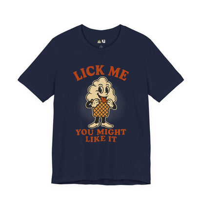 LICK ME YOU MIGHT LIKE IT – Unisex Streetwear Graphic Tee