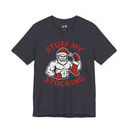 Stuff My Stocking – Unisex Bold Holiday Gym Streetwear Tee