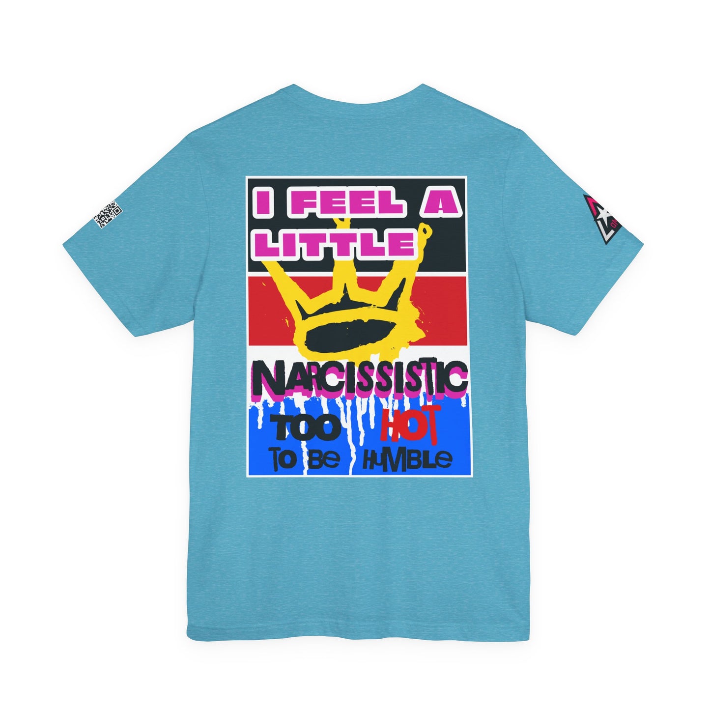 I Feel a Little Narcissistic Graphic T-Shirt | Too Hot to Be Humble | Funny Cocky Streetwear Tee