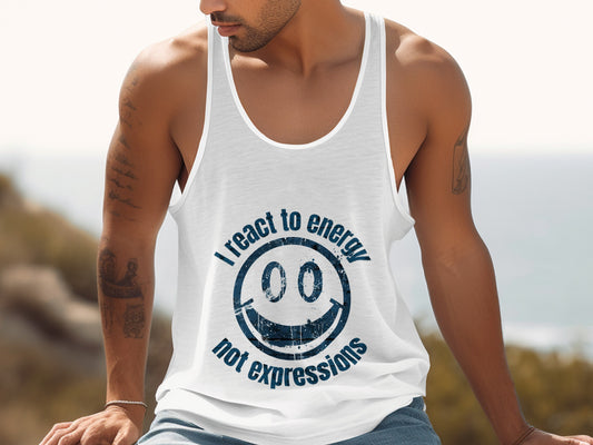 I React To Energy Not Expressions Tank Top product type
