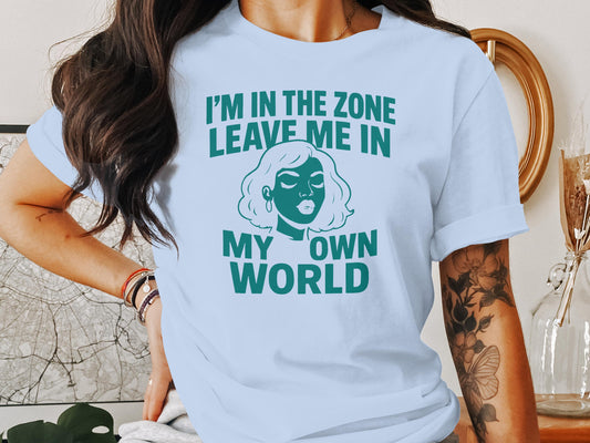 I'm In The Zone Leave Me In My Own World product type