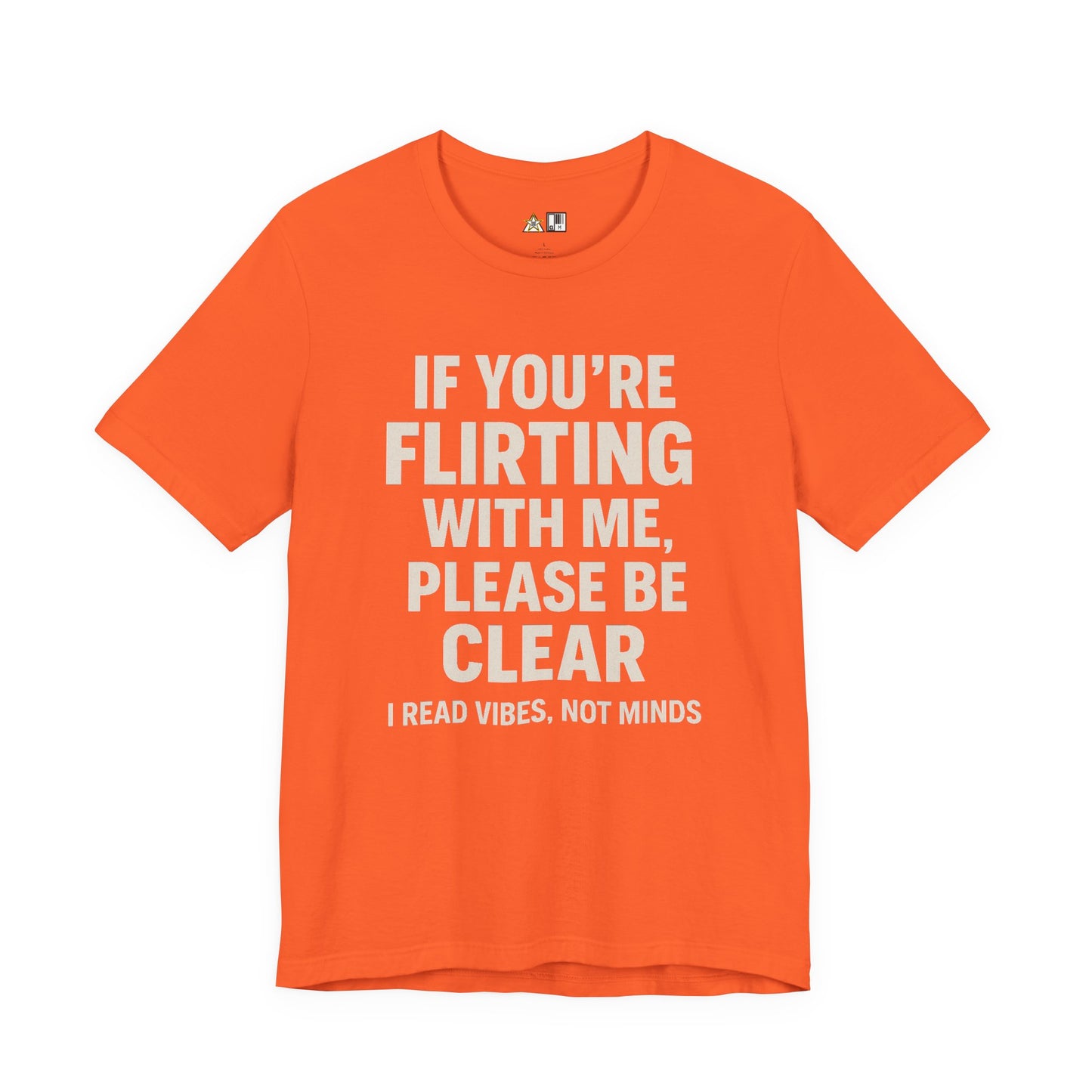 If you’re flirting with me, please be clear. I read vibes, not minds Clear Intent Only Tee – Unisex Streetwear Graphic Tee