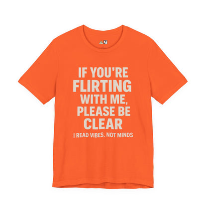 If you’re flirting with me, please be clear. I read vibes, not minds Clear Intent Only Tee – Unisex Streetwear Graphic Tee