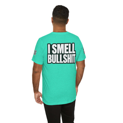 I Smell Bullshit – Bold Sarcastic Graphic Tee