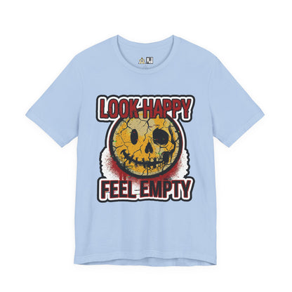 LOOK HAPPY FEEL EMPTY UNISEX STREETWEAR GRAPHIC TEE