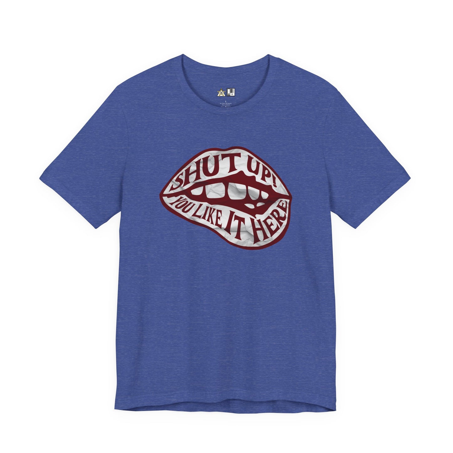 Shut Up Ou Like it here – unisex streetwear graphic tee