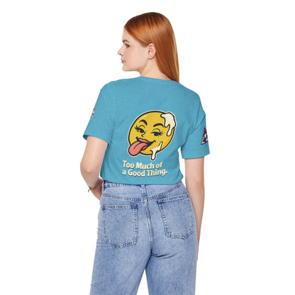 Too Much of a Good Thing Graphic T-Shirt | Funny Cheeky Tee | Playful Streetwear Shirt