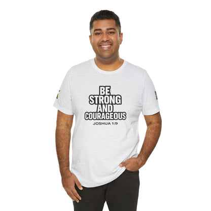 Be Strong and Courageous Graphic T-Shirt | Joshua 1:9 Christian Tee | Faith & Strength Streetwear