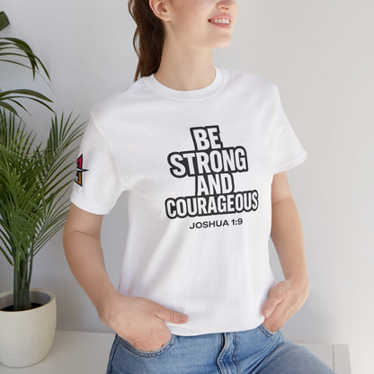 Be Strong and Courageous Graphic T-Shirt | Joshua 1:9 Christian Tee | Faith & Strength Streetwear
