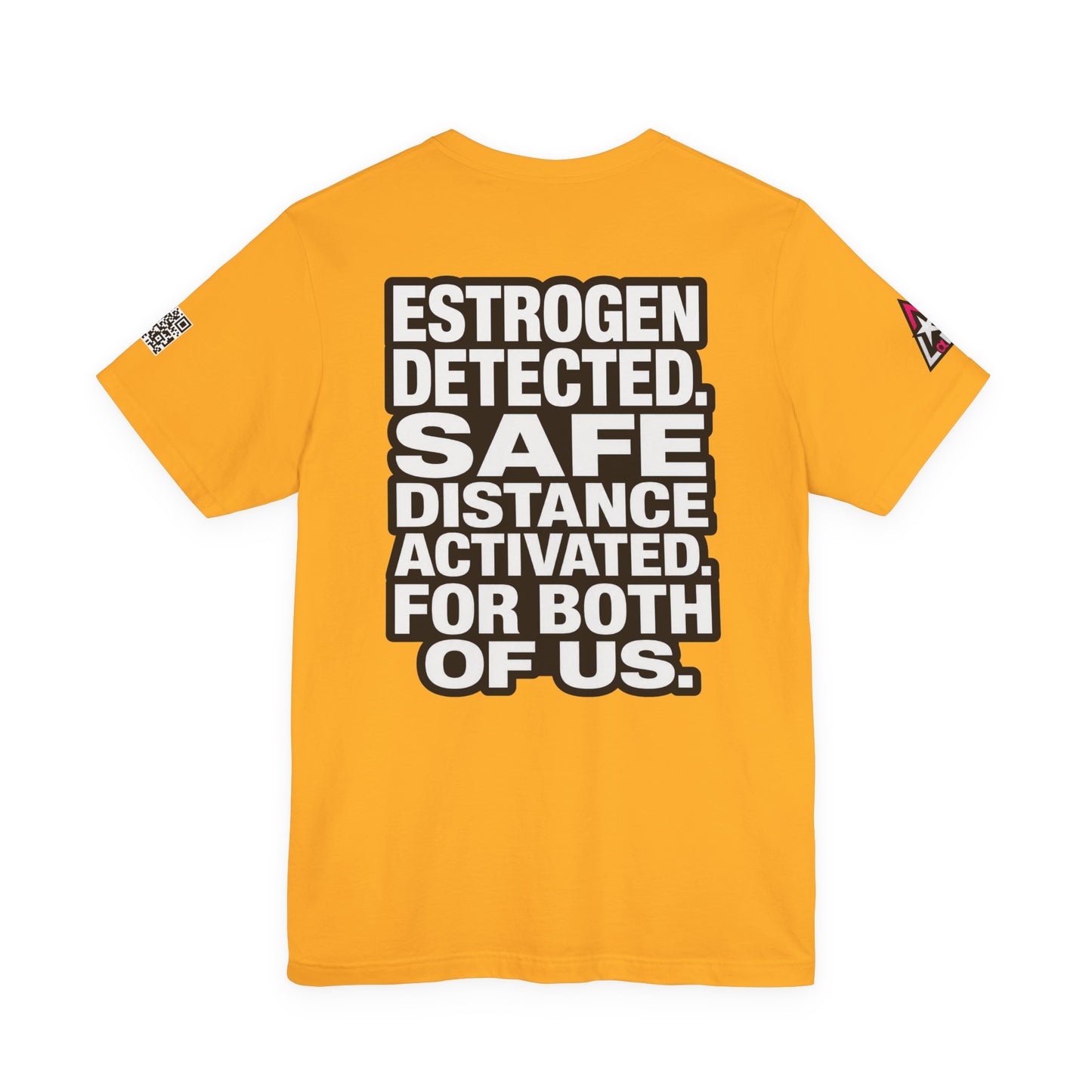 Estrogen Detected Safe Distance Activated – Funny Relationship Graphic Tee