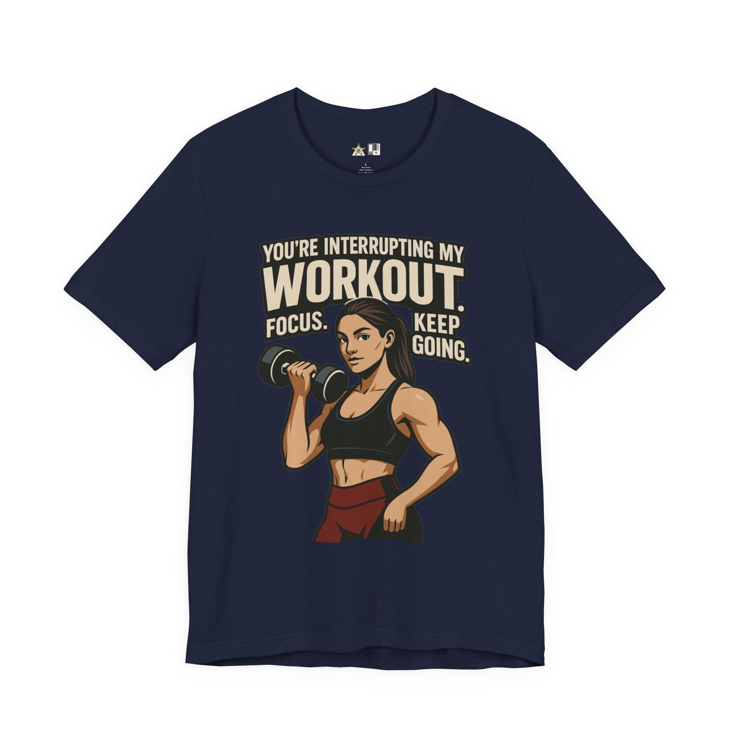 You’re Interrupting My Workout – Focus. Keep Going. Unisex Gym Streetwear Tee