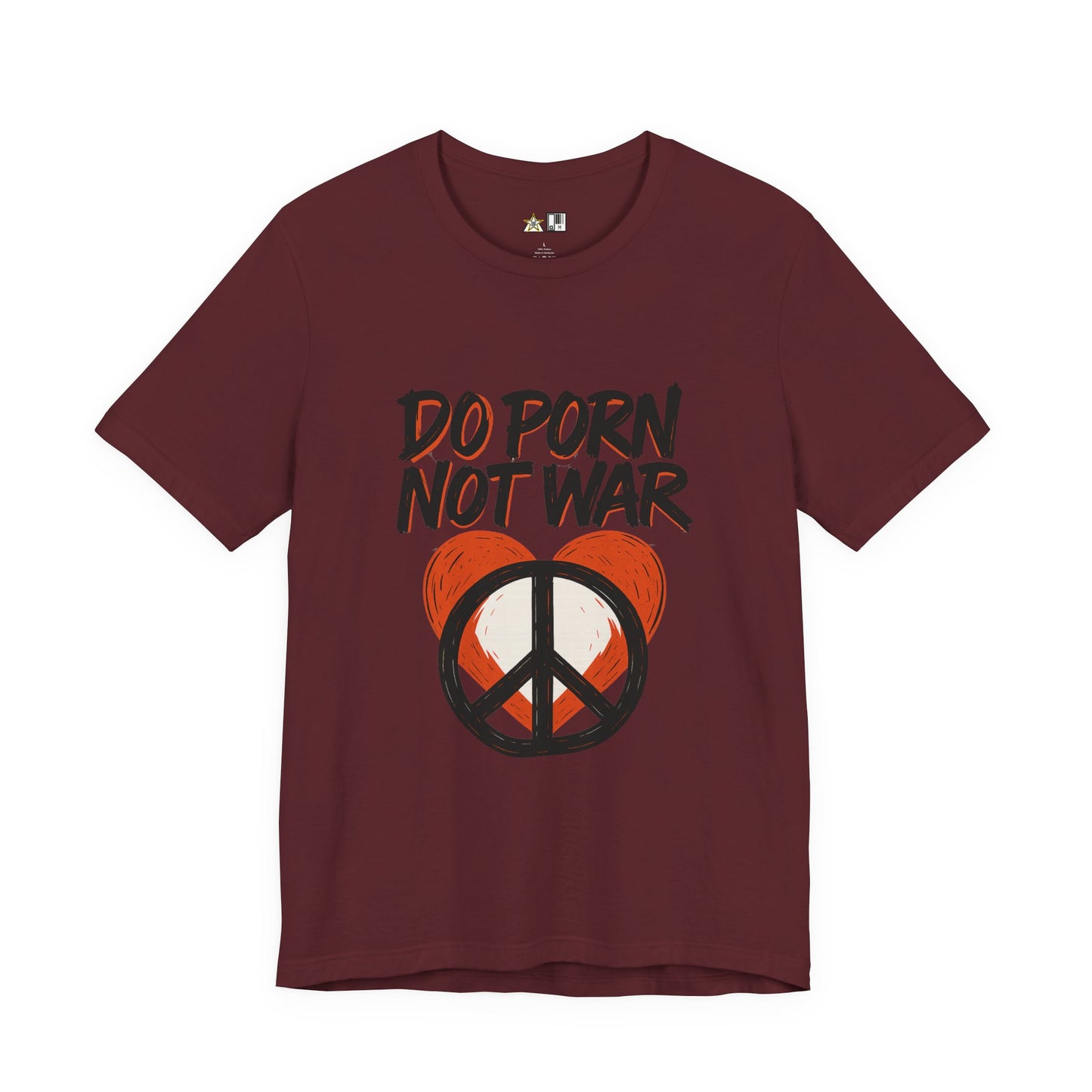 Do Porn Not War – Unisex Provocative Streetwear Tee