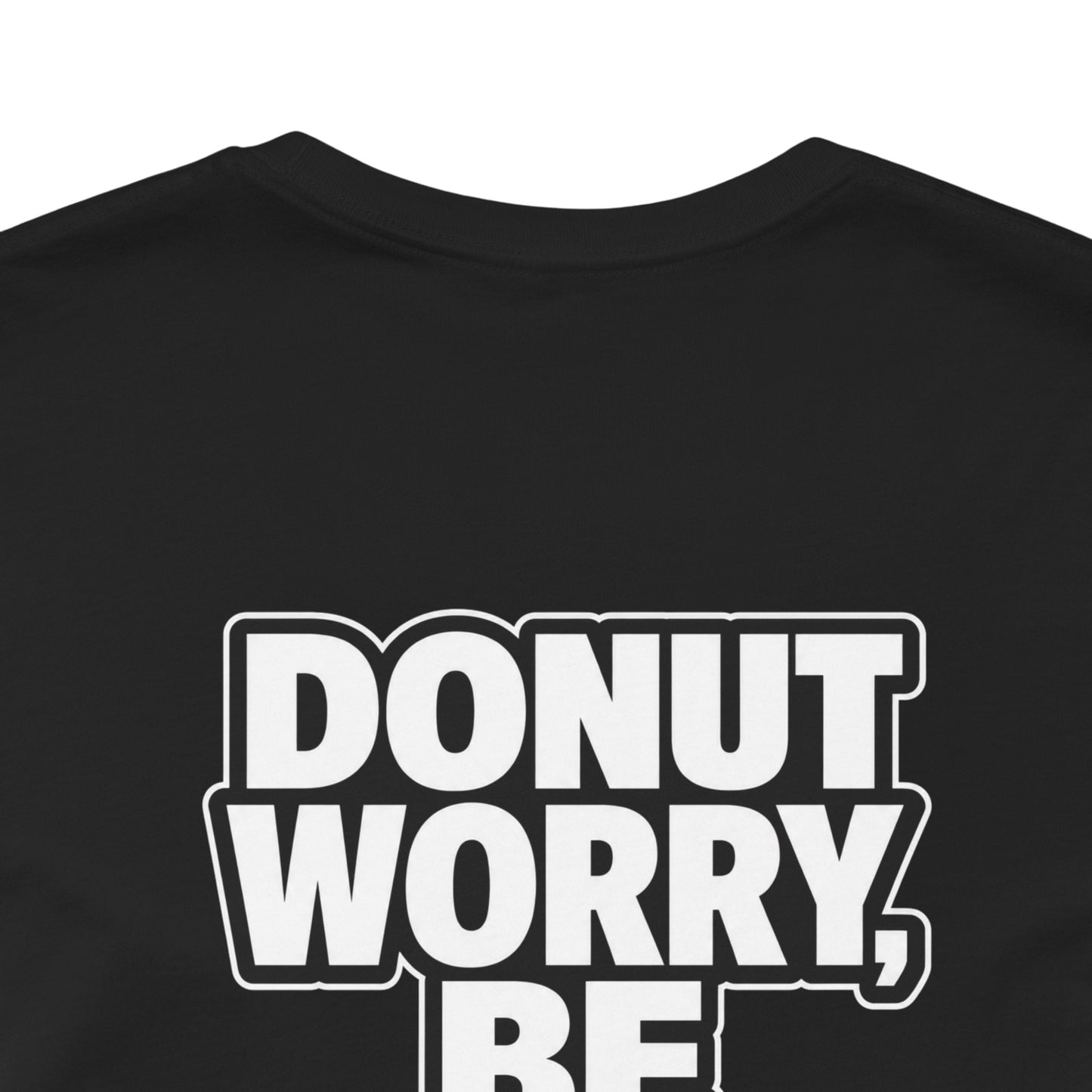 Donut Worry, Be Happy – Funny Donut Graphic Tee