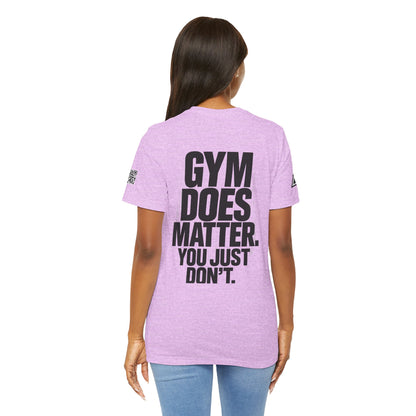 Gym Does Matter Graphic T-Shirt | Funny Fitness Tee | Gym Streetwear Shirt