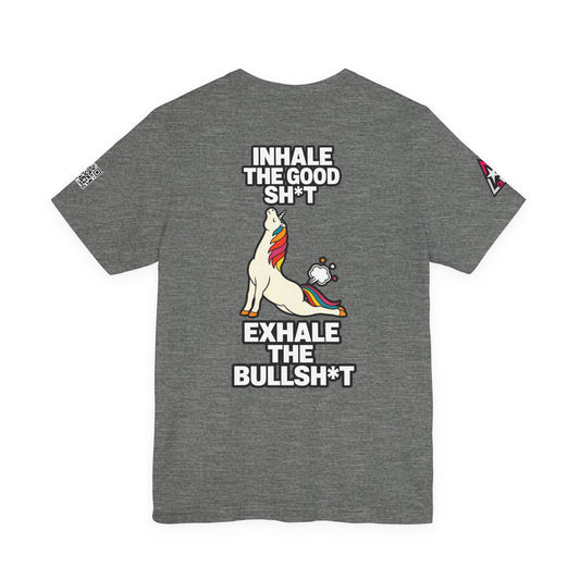 Inhale the Good Shit, Exhale the Bullshit – Funny Unicorn Graphic Tee