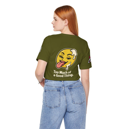 Too Much of a Good Thing Graphic T-Shirt | Funny Cheeky Tee | Playful Streetwear Shirt
