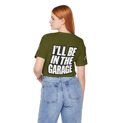 I’ll Be in the Garage Graphic T-Shirt | Mechanic & Car Guy Tee | Garage Life Streetwear