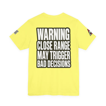 Warning Close Range May Trigger Bad Decisions – Funny Flirty Graphic Tee