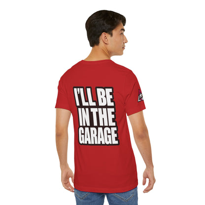 I’ll Be in the Garage Graphic T-Shirt | Mechanic & Car Guy Tee | Garage Life Streetwear
