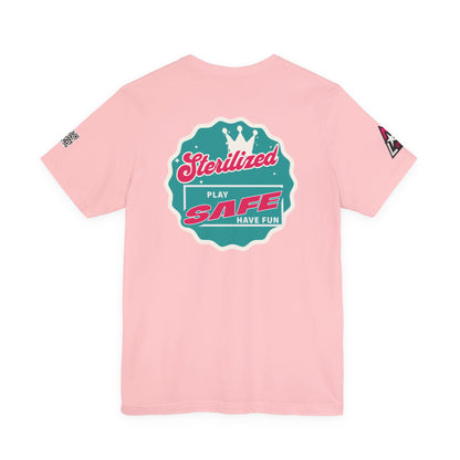 STERILIZED – Play Safe Have Fun Unisex Streetwear Graphic Tee