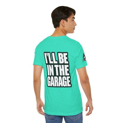I’ll Be in the Garage Graphic T-Shirt | Mechanic & Car Guy Tee | Garage Life Streetwear