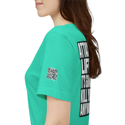 Attack Life – It’s Gonna Kill You Anyway Graphic Tee