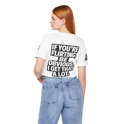 If You’re Flirting, Be Obvious – Funny Flirty Graphic Tee