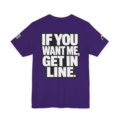 If You Want Me Get in Line – Cocky Flirty Graphic Tee