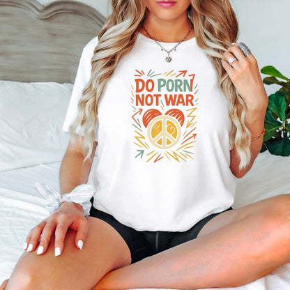 Do Porn Not War Text and Peace Symbol T-shirt product