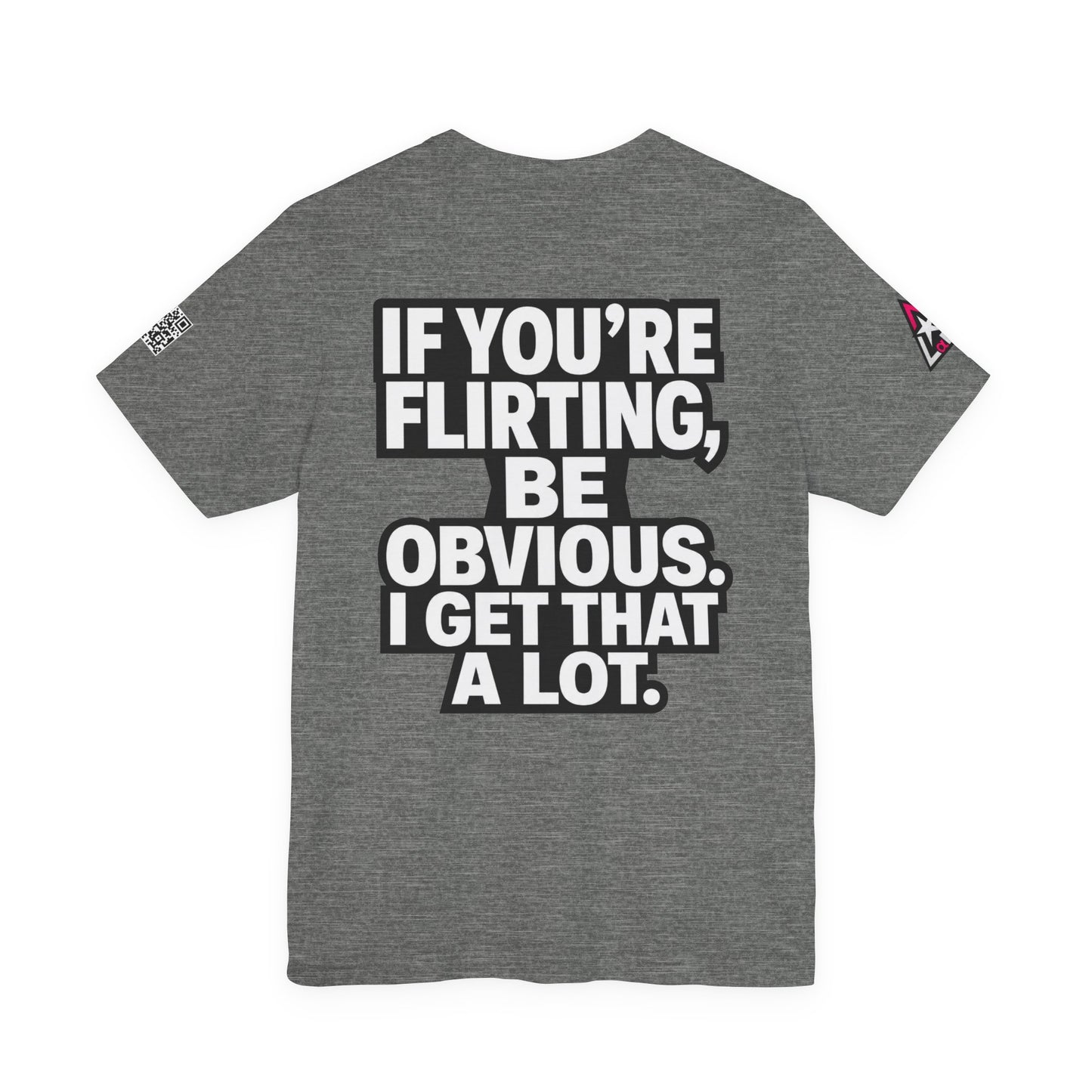If You’re Flirting, Be Obvious – Funny Flirty Graphic Tee
