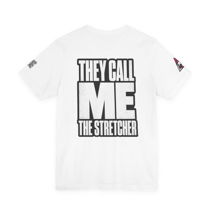 They Call Me the Stretcher Graphic T-Shirt | Funny Double Meaning Tee | Bold Streetwear Shirt