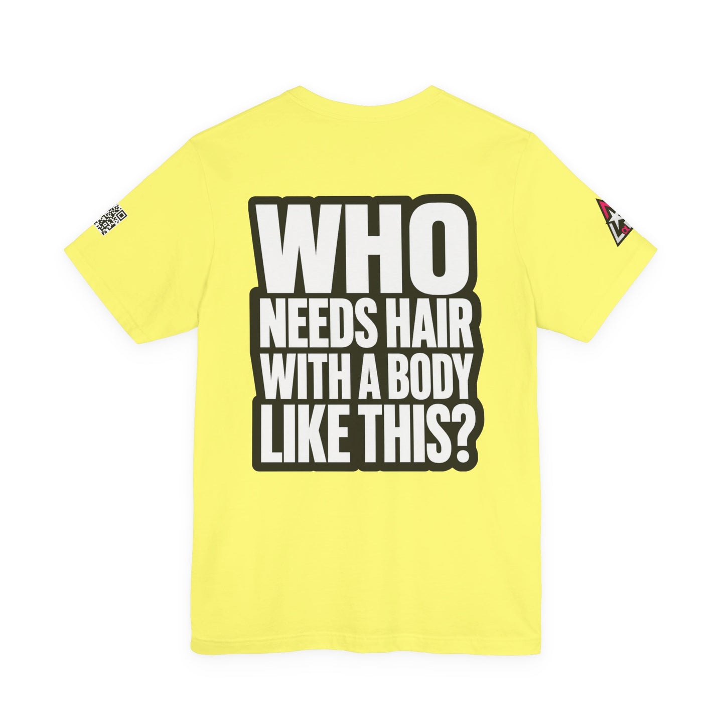 Who Needs Hair With a Body Like This? – Funny Gym Graphic Tee