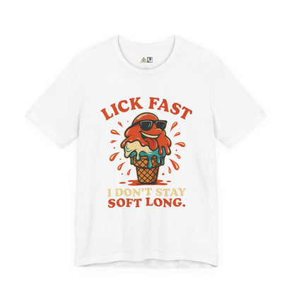 Lick Fast I Don’t Stay Soft Long – Unisex Streetwear Graphic Tee