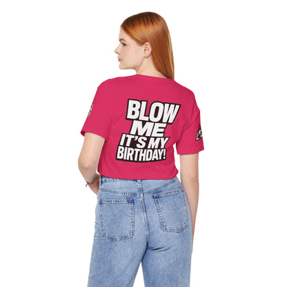 Blow Me, It’s My Birthday – Funny Birthday Graphic Tee