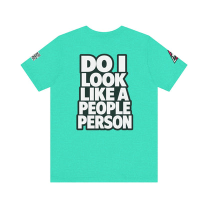 Do I Look Like a People Person? Graphic T-Shirt | Sarcastic Streetwear Tee