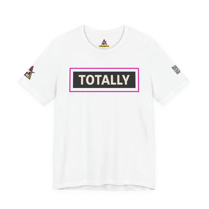 TOTALLY | Funny Dating Graphic Tee | Flirty Confidence Streetwear