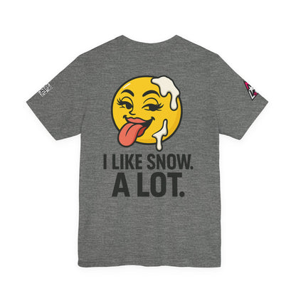 I Like Snow. A Lot. Graphic T-Shirt | Funny Winter Tee | Cheeky Snow Lover Shirt