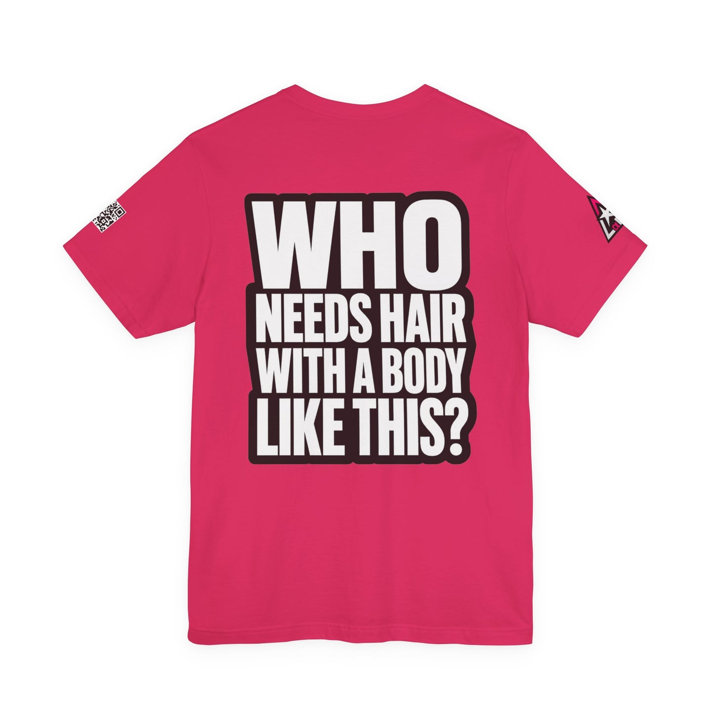 Who Needs Hair With a Body Like This? – Funny Gym Graphic Tee