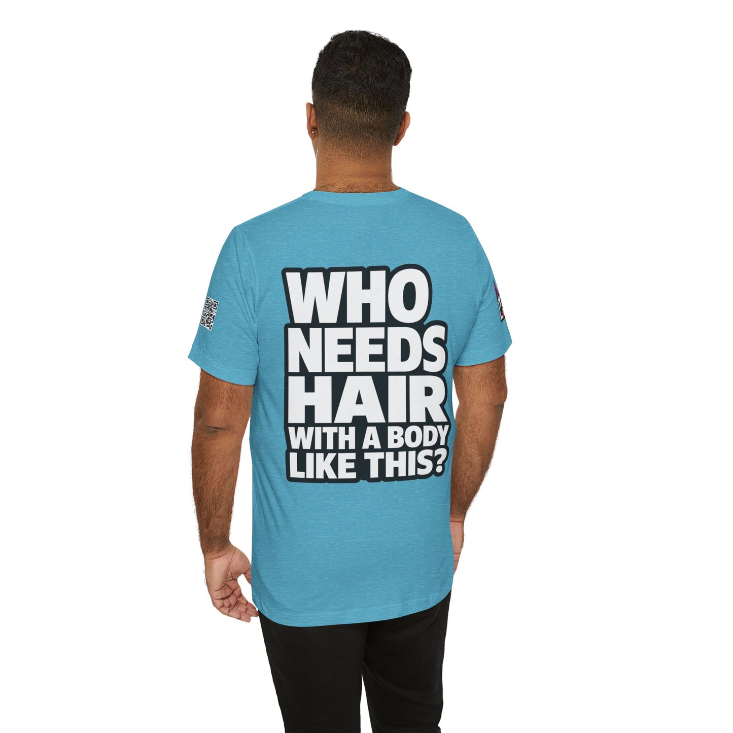 Who Needs Hair With a Body Like This? – Funny Bald Guy Graphic Tee