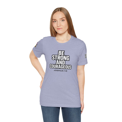 Be Strong and Courageous Graphic T-Shirt | Joshua 1:9 Christian Tee | Faith & Strength Streetwear
