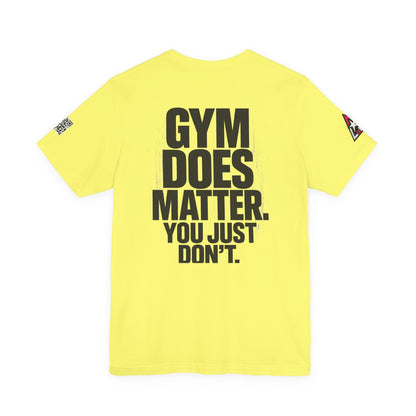 Gym Does Matter Graphic T-Shirt | Funny Fitness Tee | Gym Streetwear Shirt