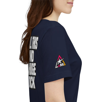 All This and a Huge Dick – Funny Cocky Graphic Tee