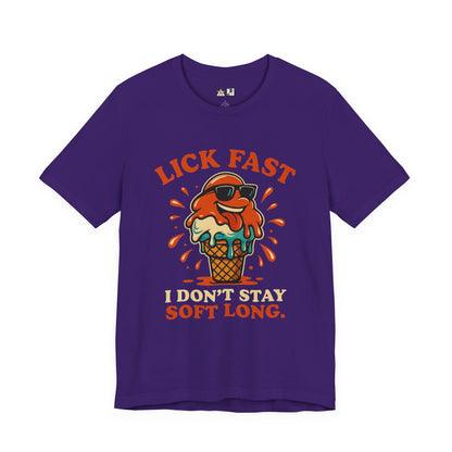 Lick Fast I Don’t Stay Soft Long – Unisex Streetwear Graphic Tee