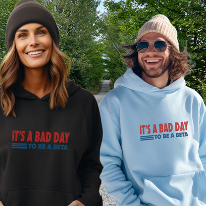 IT'S A BAD DAY TO BE A BETA Hoodie Product